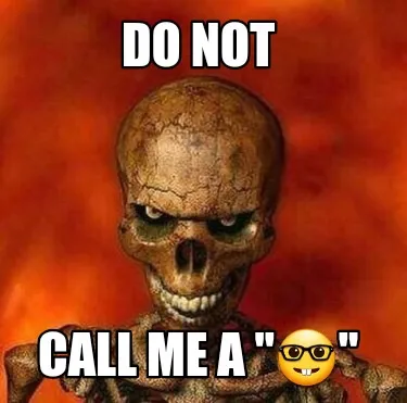 Do not Call me a "????"