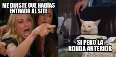 Me dijiste que habías entrado al site Si pero la ronda anterior