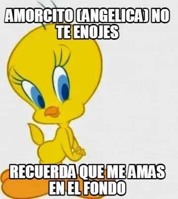 Funny Amorcito (Angelica) no te enojes Recuerda que me amas en el fondo