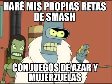 Funny Haré mis propias retas de smash Con juegos de azar y mujerzuelas