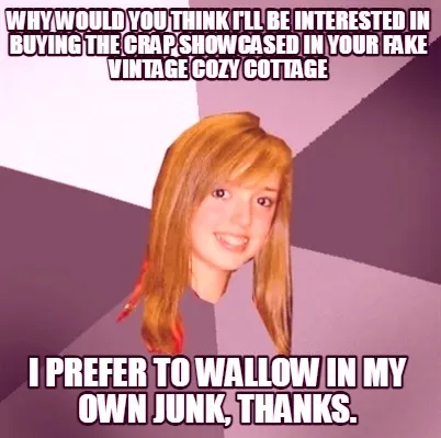 Why would you think I'll be interested in buying the crap showcased in your fake