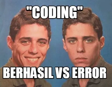 "coding" berhasil vs error
