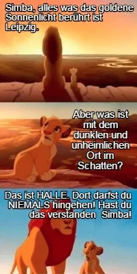 Simba, alles was das goldene Sonnenlicht berührt ist Leipzig. Das ist HALLE. Do