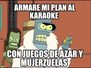 Funny Armare mi plan al karaoke Con juegos de azar y mujerzuelas