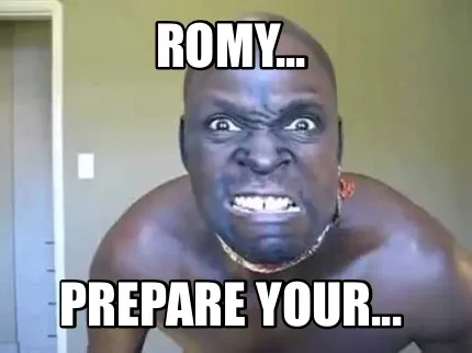 ROMY... Prepare your...
