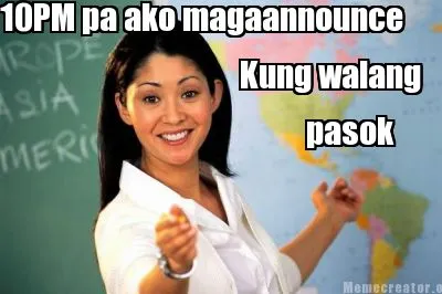 Funny 10PM pa ako magaannounce Kung walang pasok