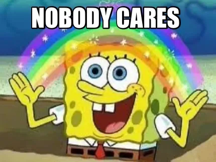 Nobody cares