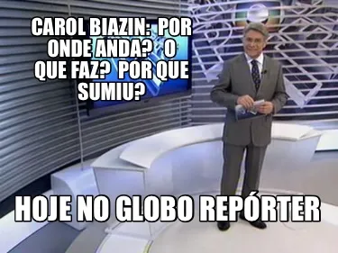 Carol Biazin Por Onde Anda O Que Faz Por Que Sumiu Hoje No Globo Reprter