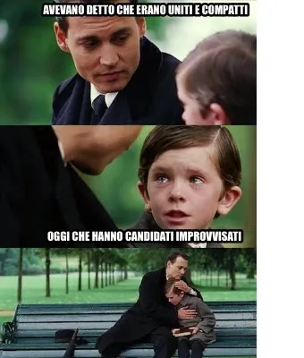 Avevano detto che erano uniti e compatti Oggi che hanno candidati improvvisati