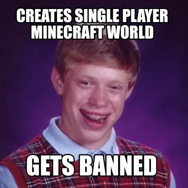 Funny Creates single player Minecraft world Gets banned