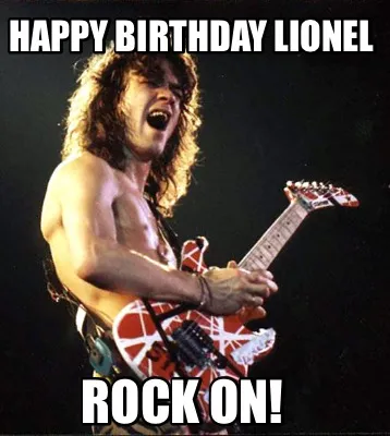 HAPPY BIRTHDAY LIONEL ROCK ON!