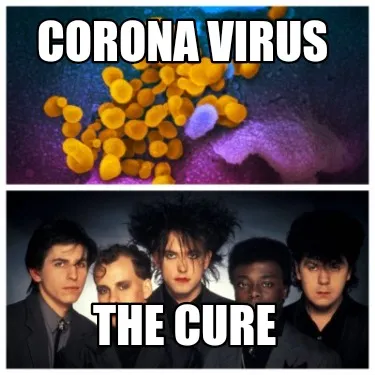 Funny Corona virus The Cure