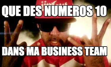 Funny QUE DES NUMEROS 10 DANS MA BUSINESS TEAM