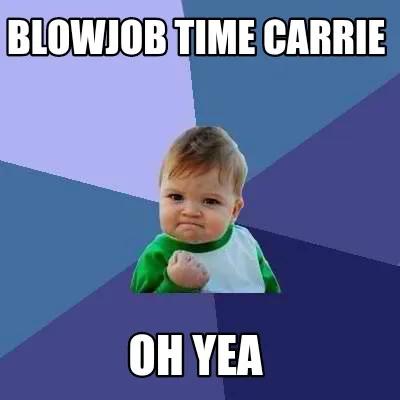 Funny Blowjob time carrie Oh yea