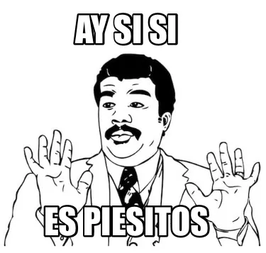 Ay si si Es Piesitos