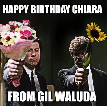 Funny Happy birthday Chiara From Gil Waluda