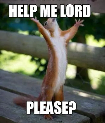 Funny help me lord please?