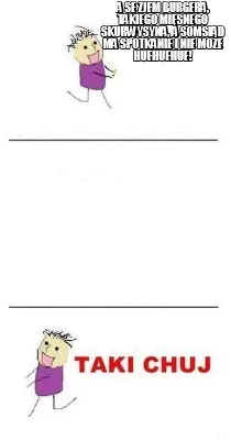 A Se Zjem Burgera Takiego Misnego Skurwysyna A Somsiad Ma Spotkanie I Nie Moe Hu