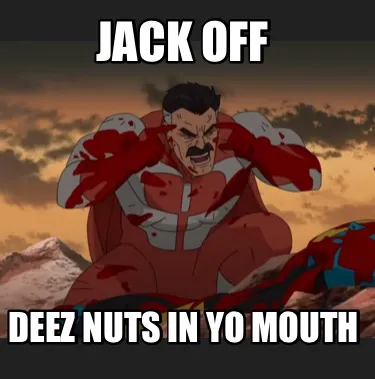 Jack off Deez nuts in yo mouth