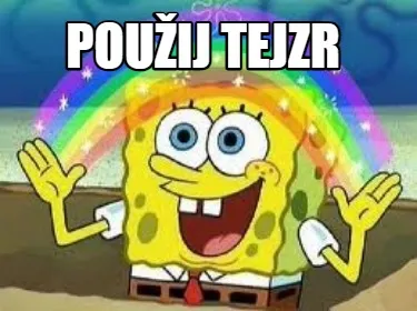 Funny POUŽIJ TEJZR