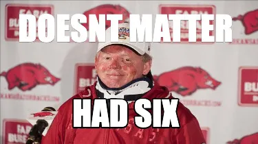 Doesnt matter had six