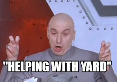 Funny "helping with yard"