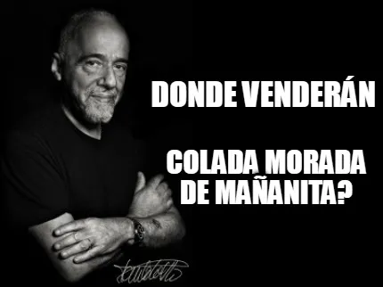 Donde venderán colada morada de mañanita?