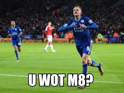 Funny U wot m8?