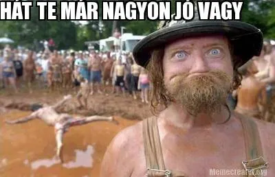 Funny HÁT TE MÁR NAGYON JÓ VAGY