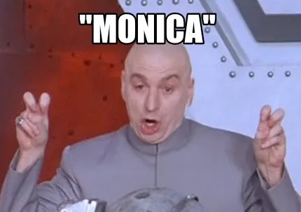 Funny "Monica"