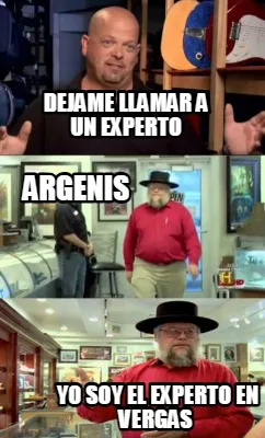 Dejame llamar a un experto Argenis YO SOY EL EXPERTO EN VERGAS
