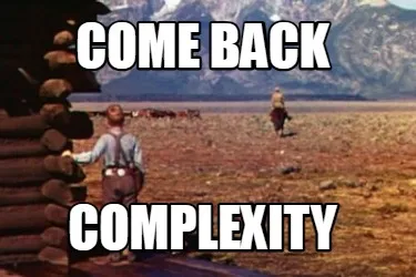 Funny Come back complexity