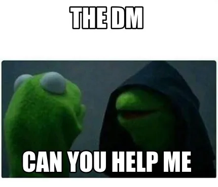Funny the dm can you help me