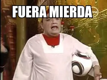 Fuera mierda