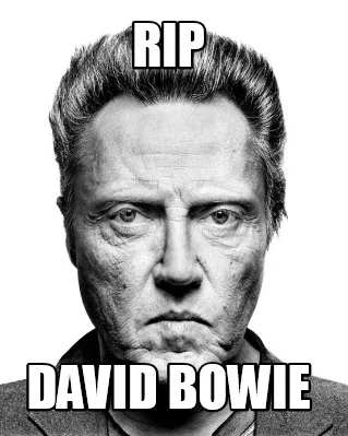 RIP DAVID BOWIE