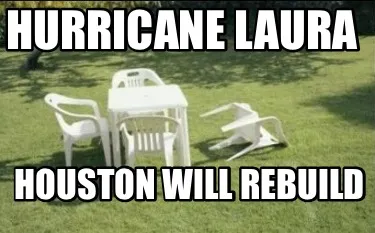 Funny Hurricane Laura Houston will rebuild