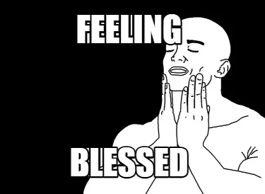 Feeling blessed