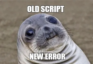 Old Script New Error