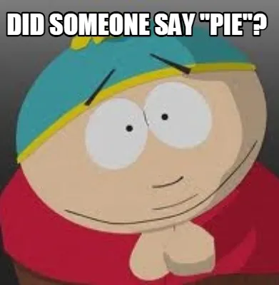 Did someone say "pie"?