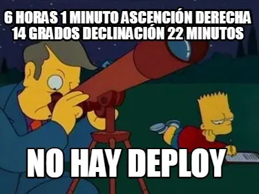 Funny 6 HORAS 1 MINUTO ASCENCIÓN DERECHA 14 GRADOS DECLINACIÓN 22 MINUTOS NO HAY DEP