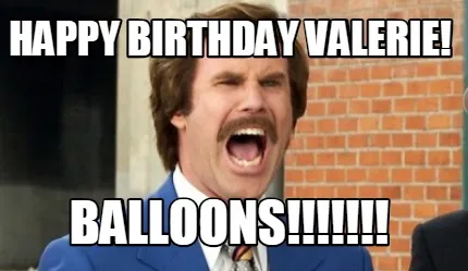 Funny HAPPY BIRTHDAY VALERIE! BALLOONS!!!!!!!