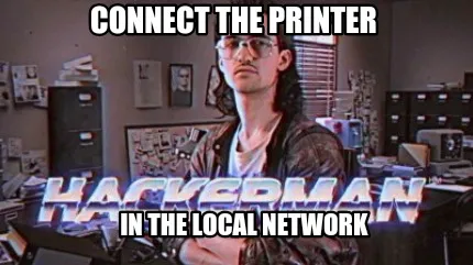 Funny Connect the printer In the local network