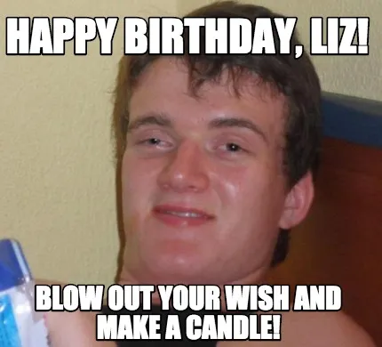 Happy Birthday, Liz! blow out your wish and make a candle!