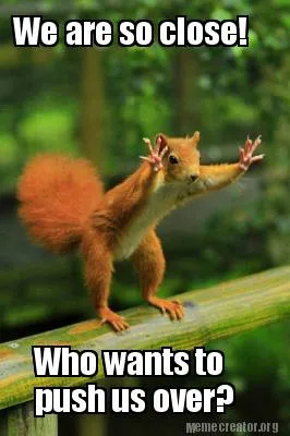 Funny We are so close! Who wants to push us over?