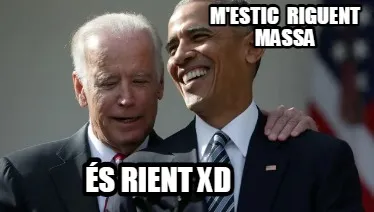 M'estic riguent massa és rient xd