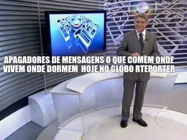 Apagadores De Mensagens O Que Comem Onde Vivem Onde Dormem Hoje No Globo Rteport