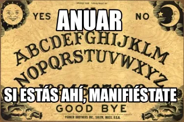 Funny Anuar Si estás ahí, manifiéstate
