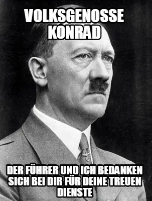 Funny Volksgenosse Konrad Der Führer und Ich bedanken sich bei Dir für deine Treuen