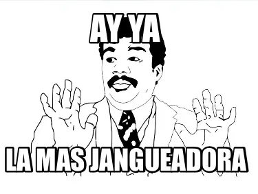 Ay ya La mas jangueadora