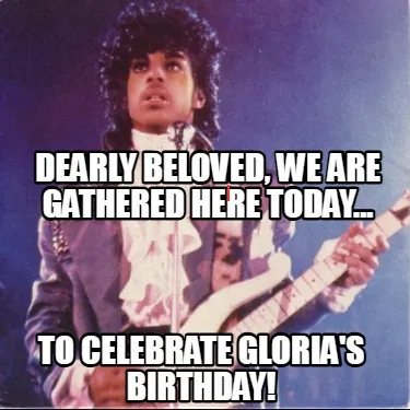 Dearly beloved, we are gathered here today... to celebrate Gloria's birthday!